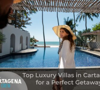 Top Luxury Villas in Cartagena for a Perfect Getaway