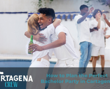 How to Plan the Perfect Bachelor Party in Cartagena