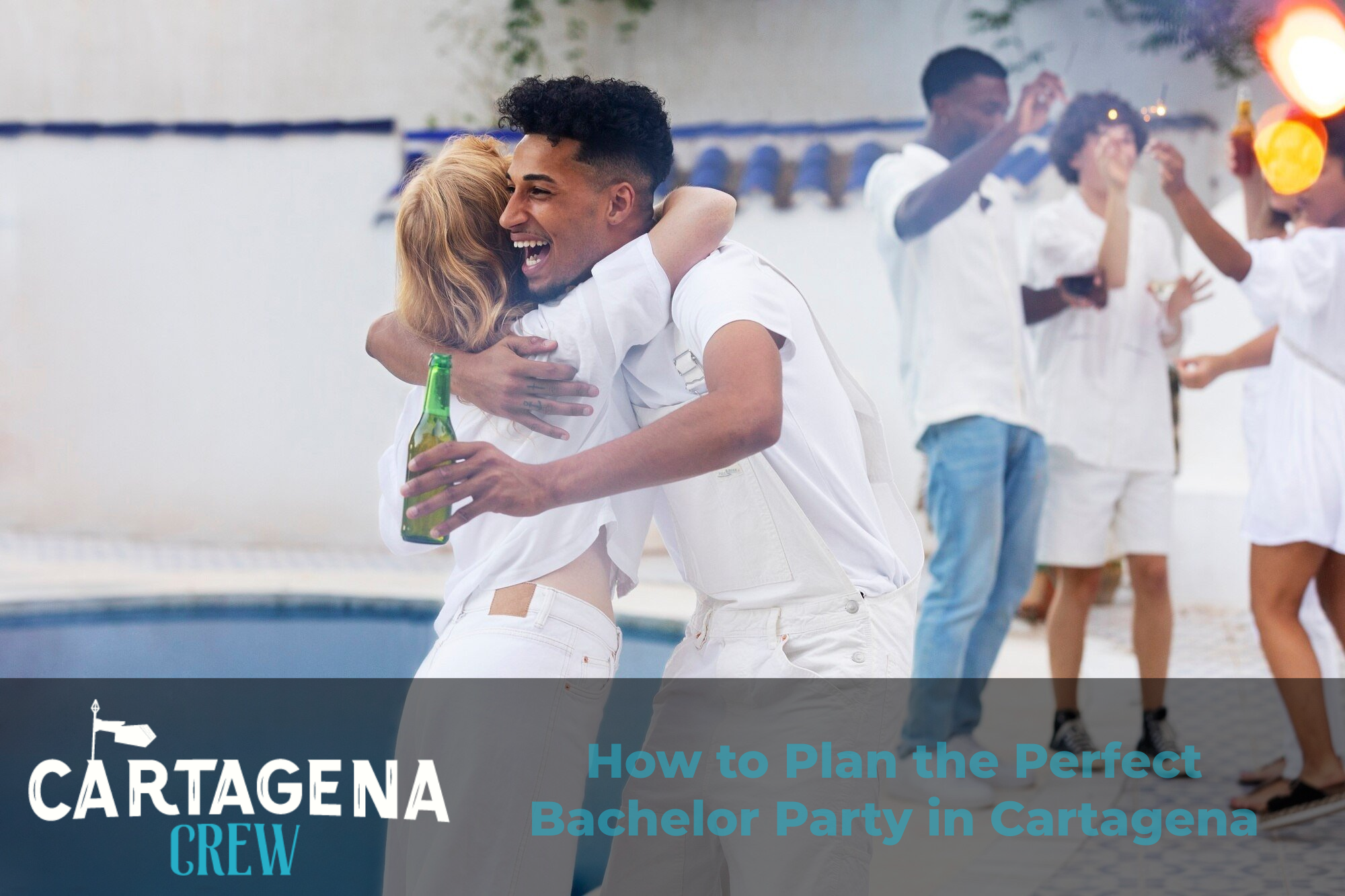 How to Plan the Perfect Bachelor Party in Cartagena