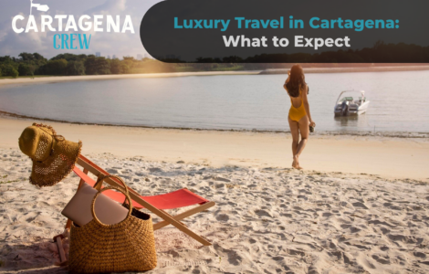 Luxury Travel in Cartagena: What to Expect