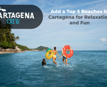 Top 5 Beaches in Cartagena for Relaxation and Fun