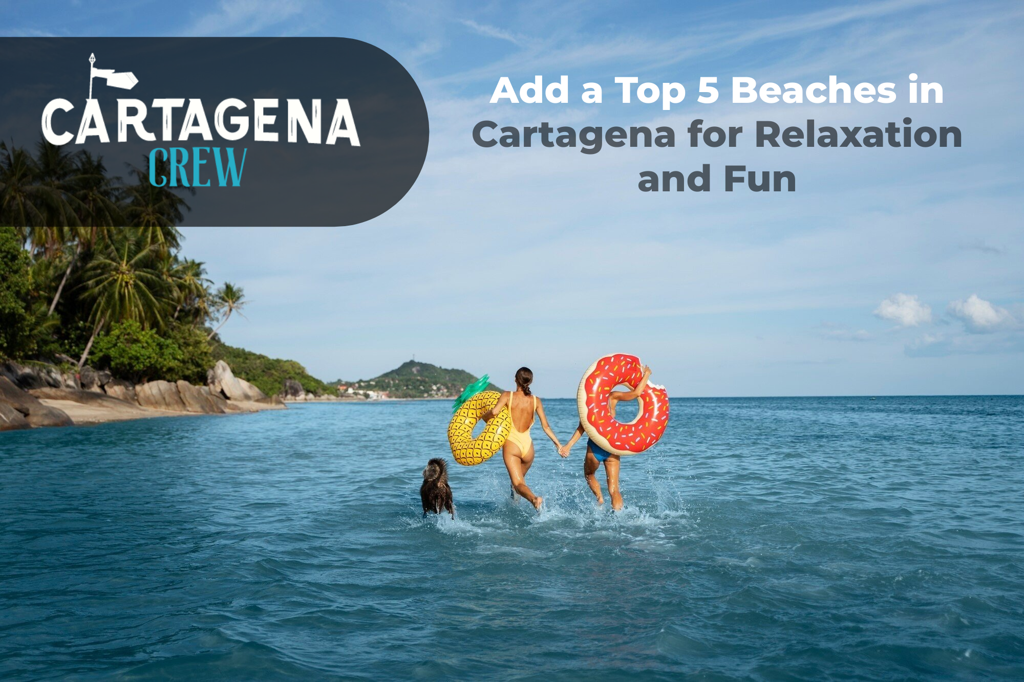 Top 5 Beaches in Cartagena for Relaxation and Fun