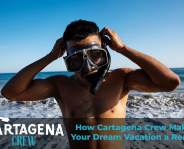 How Cartagena Crew Makes Your Dream Vacation a Reality