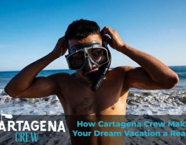 How Cartagena Crew Makes Your Dream Vacation a Reality