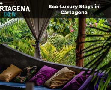 Eco-Luxury Stays in Cartagena