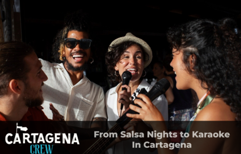 From Salsa Nights to Karaoke In Cartagena