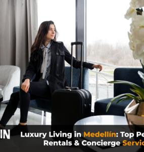 Luxury Living in Medellín: Top Penthouse Rentals & Concierge Services