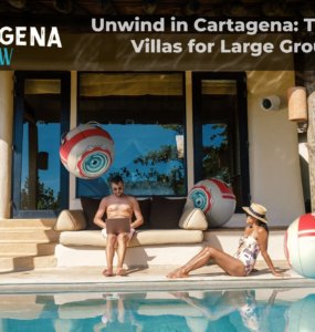 Unwind in Cartagena: The Best Villas for Large Groups