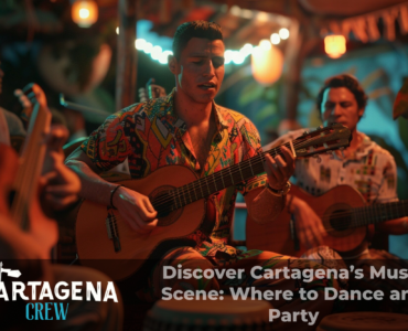 Discover Cartagena’s Music Scene: Where to Dance and Party